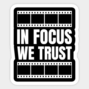 "In Focus, We Trust" - Graphic Designer Funny Gift for Photography Enthusiasts Sticker